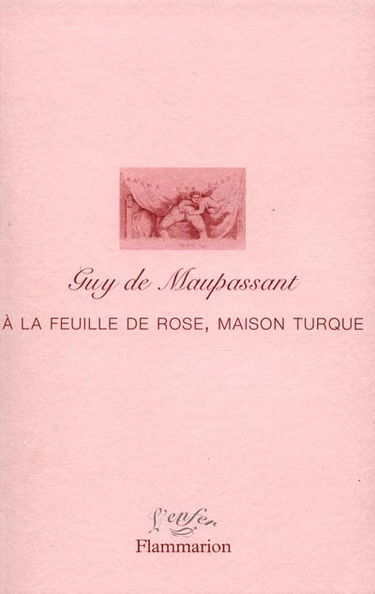 A la feuille de rose, maison turque. Ecrits érotiques