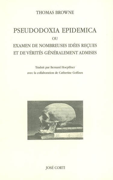Pseudodoxia epidemica ou Examen de nombreuses idées reçues et de vérités généralement admises
