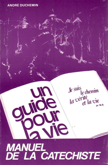 Un Guide pour la vie : manuel de la catéchiste, 1ere année