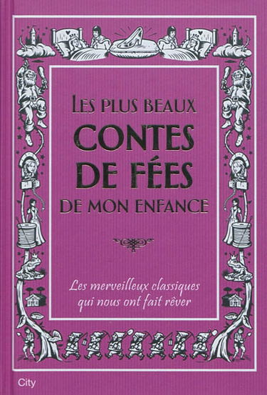 Les plus beaux contes de fées de mon enfance : les merveilleux classiques qui nous ont fait rêver