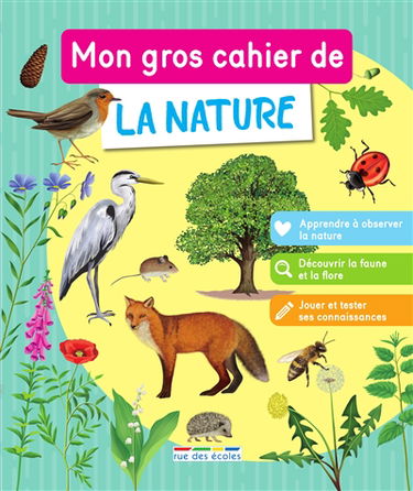 Mon gros cahier de la nature : à partir de 7 ans