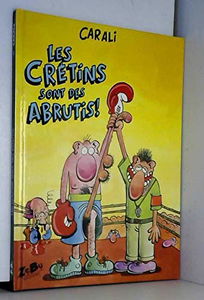 Les Crétins sont des abrutis !
