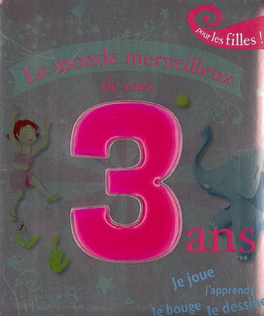 Le monde merveilleux de mes 3 ans : pour les filles !