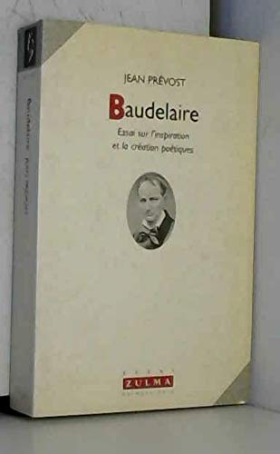 Baudelaire : essai sur l'inspiration et la création poétiques