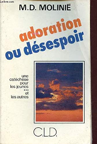 Adoration ou désespoir : une catéchèse pour les jeunes... et les autres
