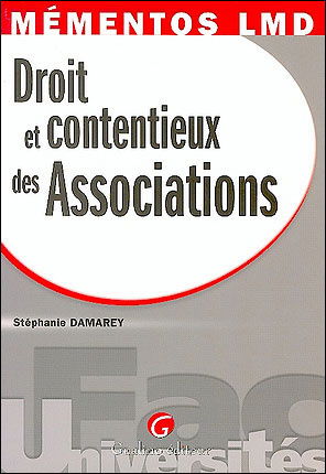 Droit et contentieux des associations : le cadre juridique pour créer et faire fonctionner une association en tenant compte des impacts contentieux que peuvent susciter certaines de leurs décisions
