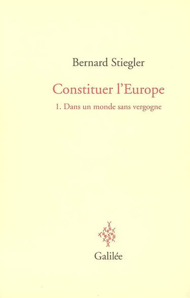 Constituer l'Europe. Vol. 1. Dans un monde sans vergogne
