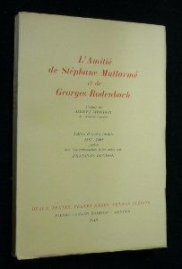L'amitié de stéphane mallarmé et de georges rodenbach. préface de henri mondor. lettres et textes inédits 1887-1898 publiés avec une introduction et des notes par françois ruchon.