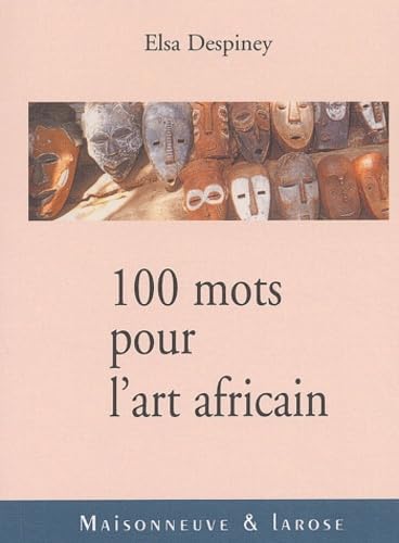 100 mots pour dire l'art africain