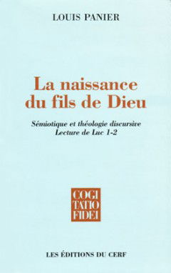 La naissance du Fils de Dieu : sémiotique et théologie discursive : lecture de Luc 1-2
