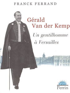 Gerald van der Kemp : un gentilhomme à Versailles
