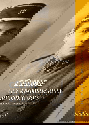 Céline. Les manuscrits retrouvés: Catalogue de l'exposition de la Galerie Gallimard