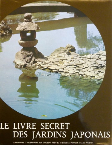 Couverture de Sakutei-Ki ou le Livre secret des jardins japonais. Version intégrale d'un manuscrit inédit de la fin du XIIe siècle