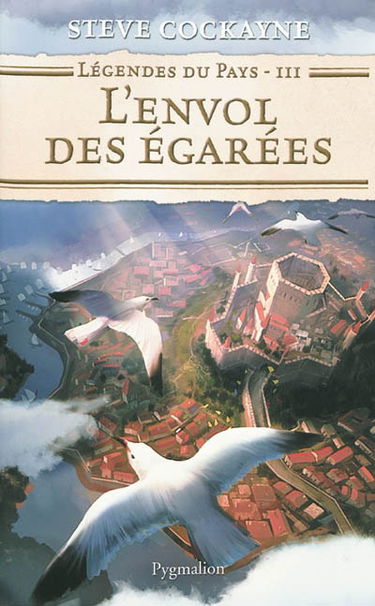 Légendes du pays. Vol. 3. L'envol des égarées