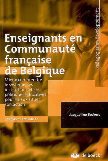 Enseignants en communauté française de Belgique : mieux comprendre le système, ses institutions et ses politiques éducatives pour mieux situer son action