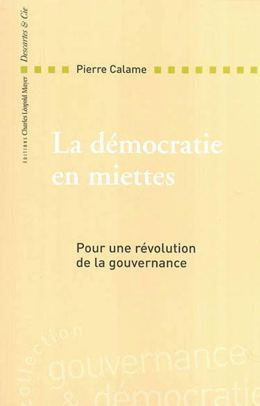La démocratie en miettes : pour une révolution de la gouvernance