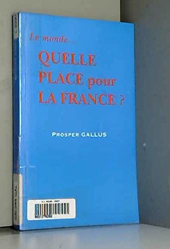 Couverture de Le monde... quelle place pour la France ?