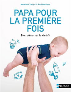 Papa pour la première fois : bien démarrer la vie à trois