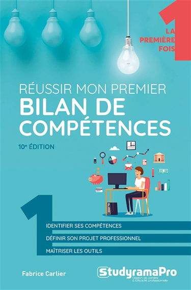 Réussir mon premier bilan de compétences : identifier ses compétences, définir son projet professionnel, maîtriser les outils