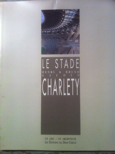 Le Stade Charléty : Henri & Bruno Gaudin