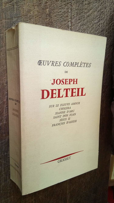 Couverture de Oeuvres complètes de Joseph Delteil (Sur le fleuve amour, Choléra, Jeanne d'Arc, Saint Don Juan, Jésus II, François d'Assise)