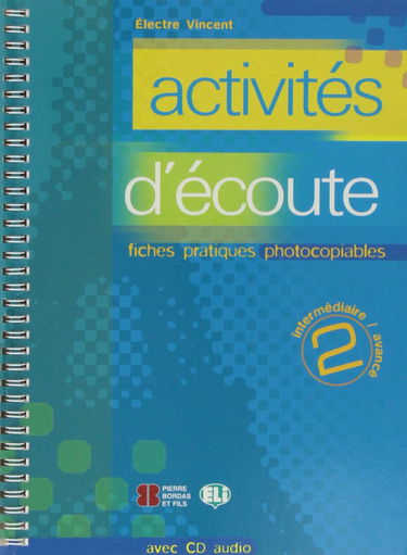 Activités d'écoute: Volume 2, Intermédiaire/Avancé, Fiches pratiques photocopiables