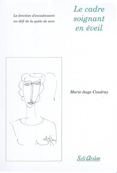 Le cadre soignant en éveil : la fonction d'encadrement au défi de la quête de sens