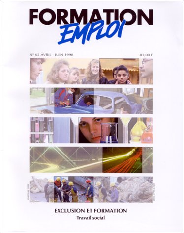 Couverture de Formation emploi, numéro 62, avril-juin 1998. Exclusion et formation, travail social