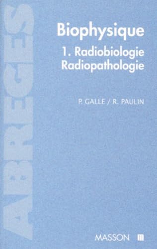 Biophysique. Tome 1, Radiologie - Radiopathologie