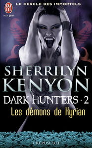 Le cercle des immortels. Dark hunters. Vol. 2. Les démons de Kyrian