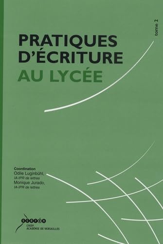 Pratique d'écriture au lycée: Volume 2