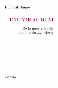 Une vie au Quai : de la guerre froide au chaos du XXIe siècle