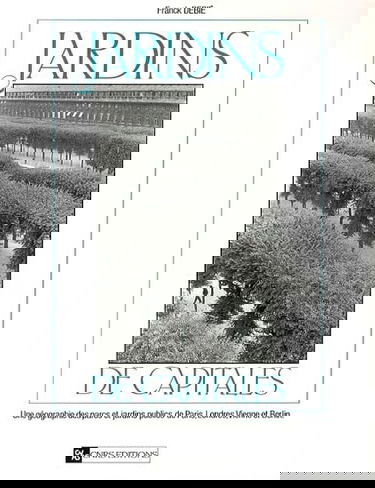 Jardins de capitales : une géographie des parcs et jardins publics de Paris, Londres, Vienne et Berlin