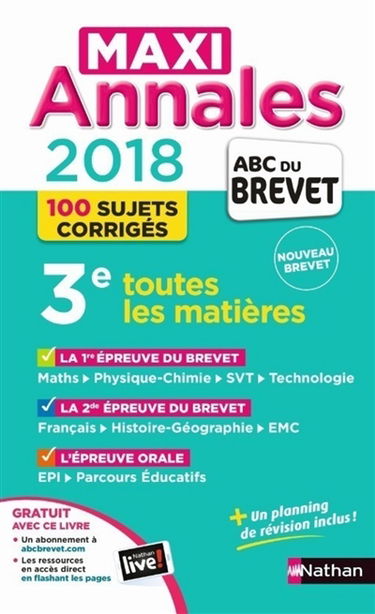 Maxi annales 2018 3e : toutes les matières, 100 sujets corrigés : nouveau brevet