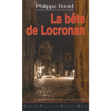 La bête de Locronan : une enquête de Loïc Le Floc'h et Gwénaël Guivarch