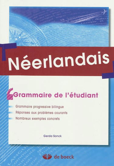 Néerlandais : grammaire pour l'étudiant : grammaire progressive bilingue, réponses aux problèmes courants, nombreux exemples concrets