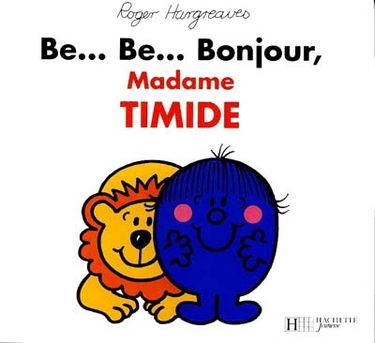 Be... Be... Bonjour, madame Timide