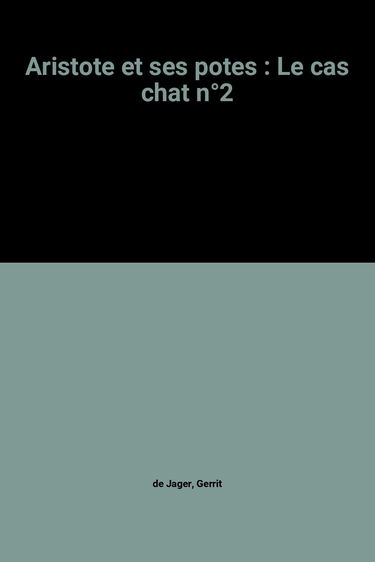 Aristote et ses potes. Vol. 2. Le Cas chat