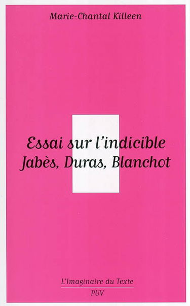 Essai sur l'indicible : Jabès, Blanchot, Duras