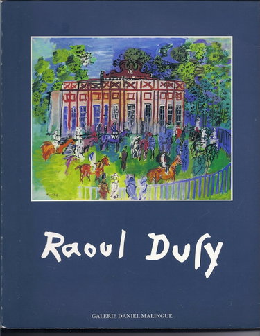Couverture de RAOUL DUFY CATALOGUE D'EXPOSITION Du Jeudi 30 Avril Au Samedi 20 Juin 1987 par Catalogue De L'Exposition Presentee A La Galerie Daniel Malingue Du 30 Avril Au 20 Juin 1987