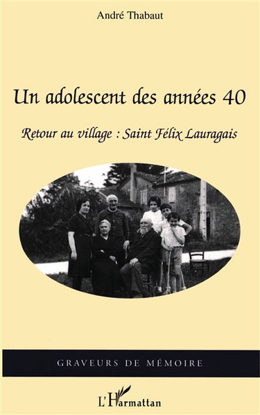 Un adolescent des années 40 : retour au village : Saint-Félix-Lauragais