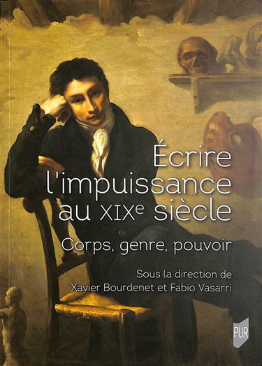 Ecrire l'impuissance au XIXe siècle : corps, genre, pouvoir