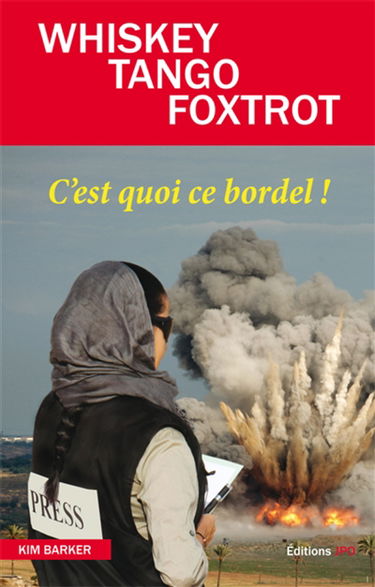 Whiskey tango foxtrot : c'est quoi ce bordel !