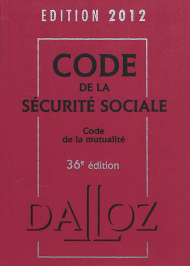 Code de la sécurité sociale 2012. Code de la mutualité 2012