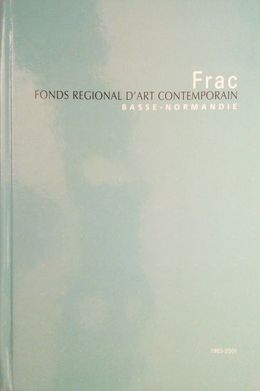 FRAC, Fonds régional d'art contemporain, Basse-Normandie : 1983-2001