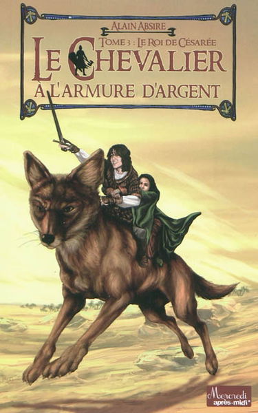 Le chevalier à l'armure d'argent. Vol. 3. Le roi de Césarée