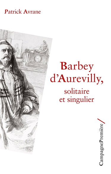 Barbey d'Aurevilly : solitaire et singulier