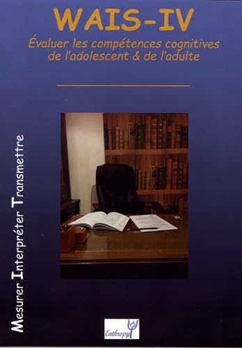 WAIS-IV: Evaluer les compétences cognitives de l'adolescent & de l'adulte
