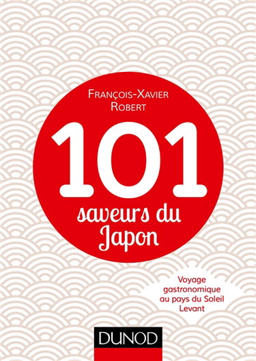 Couverture de 101 saveurs du Japon : voyage gastronomique au pays du Soleil Levant