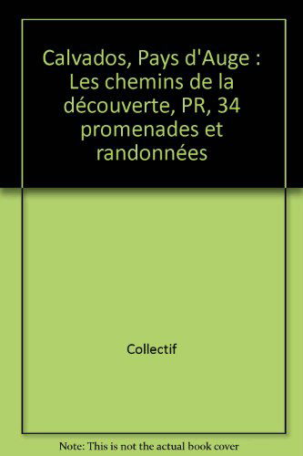 Calvados : pays d'Auge : les chemins de la découverte